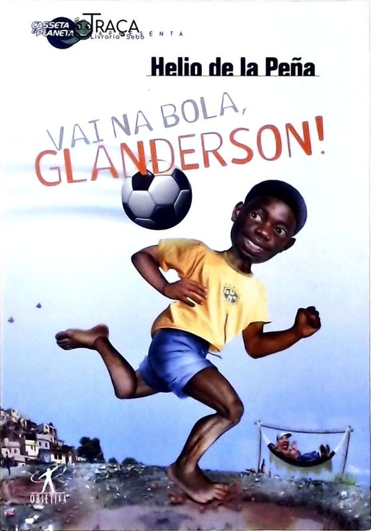 Vai Na Bola, Glanderson!