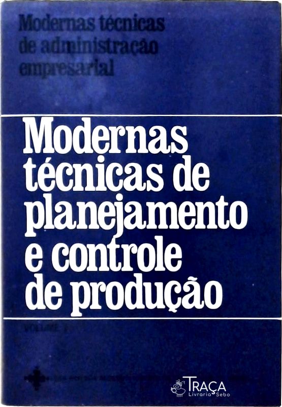 Modernas Técnicas de Planejamento e Contrôle da Produção (em 2 Vols.)