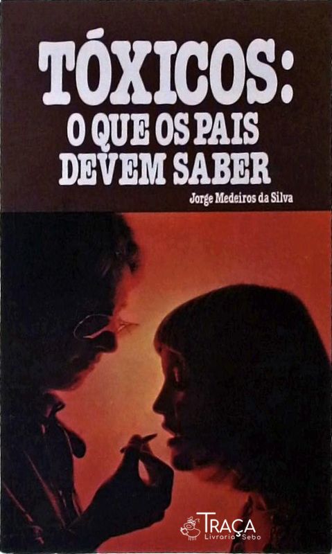 Tóxicos, o Que os Pais Devem Saber