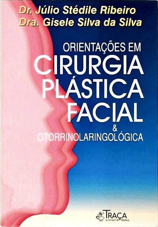 Orientações em Cirurgia Plástica Facial e Otorrinolaringológica