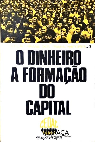 O Dinheiro a Formação do Capital