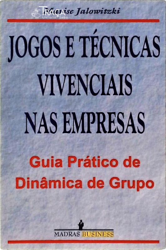 Jogos e Técnicas Vivenciais Nas Empresas