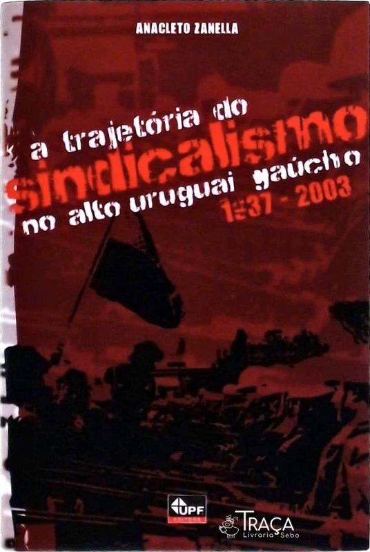 A Trajetória do Sindicalismo No Alto Uruguai Gaúcho