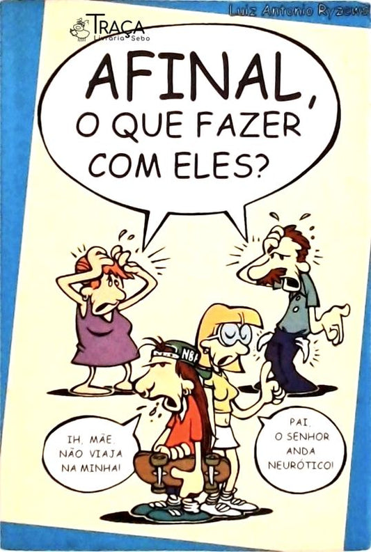 Afinal O Que Fazer Com Eles?