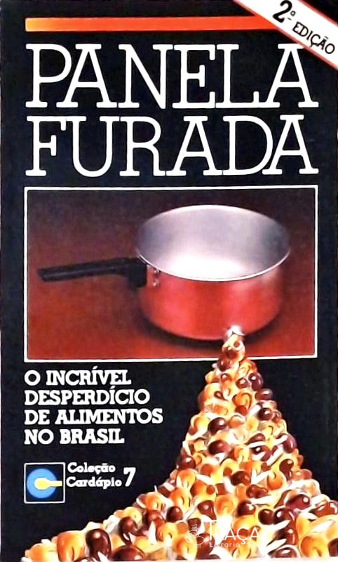 Panela Furada - O Incrível Desperdício de Alimentos no Brasil