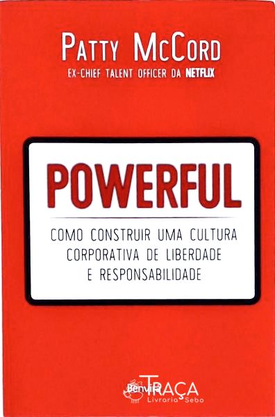 Powerful - Como Construir Uma Cultura Corporativa de Liberdade e Responsabilidade