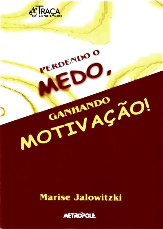 Perdendo o Medo, Ganhando Motivação!