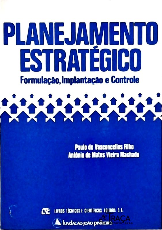Planejamento Estratégico - Formulação, Implantação e Controle
