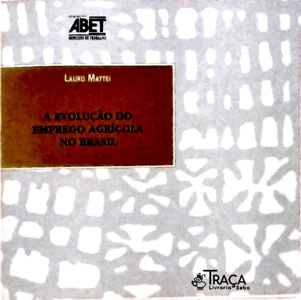 A Evolução do Emprego Agrícola No Brasil - Vol 4
