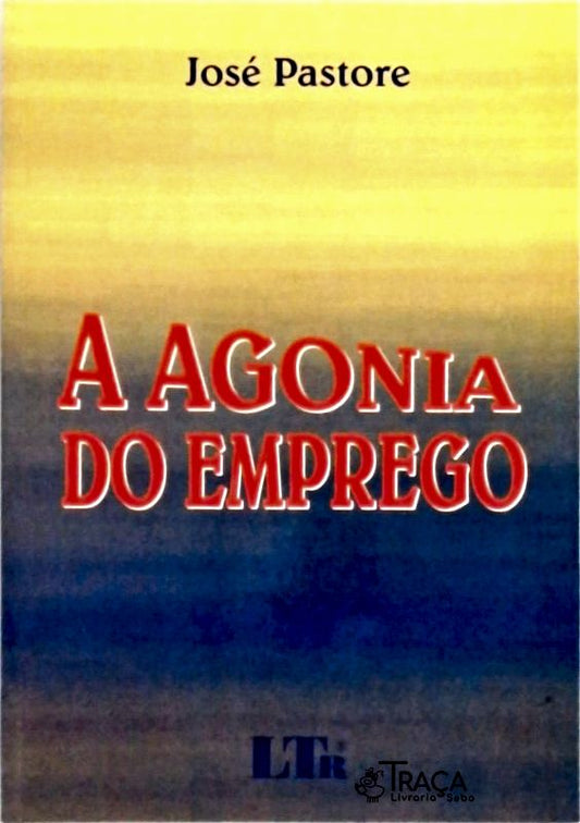 A Agonia do Emprego