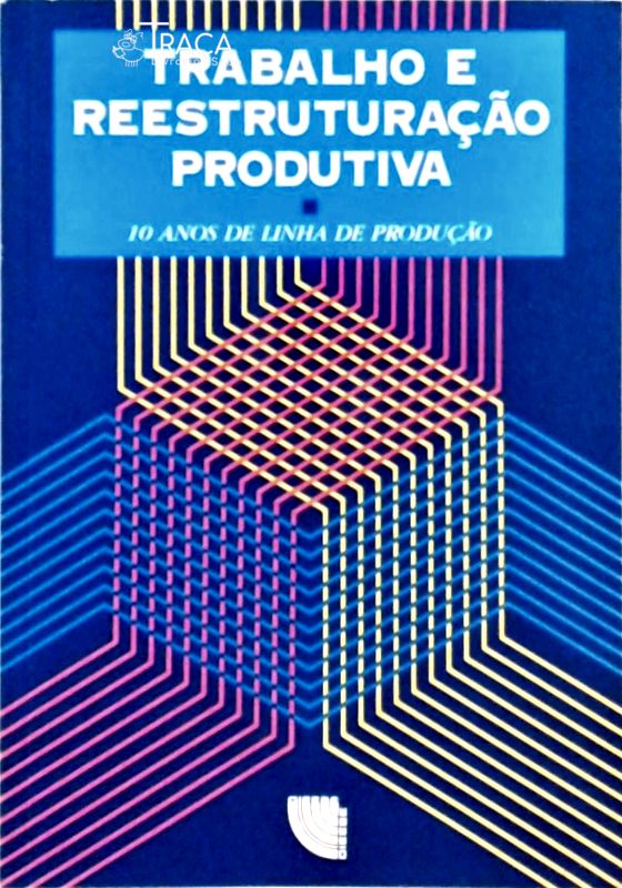 Trabalho e Reestruturação Produtiva