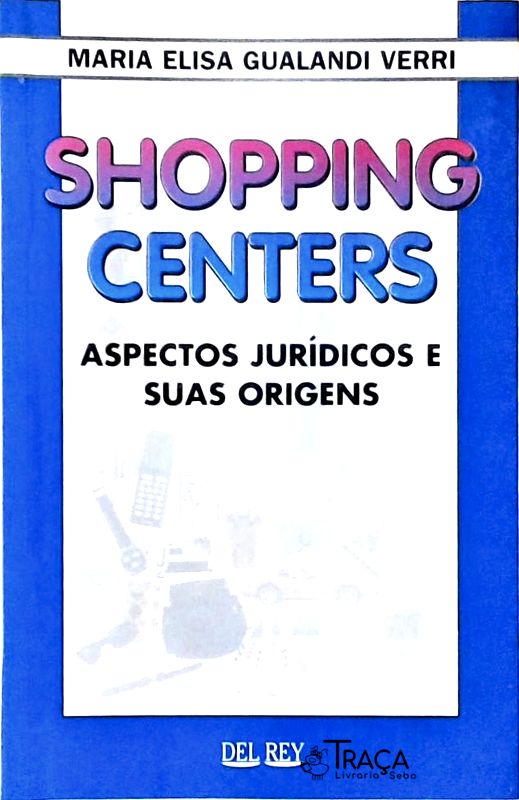 Shopping Centers - Aspectos Jurídicos e Suas Origens