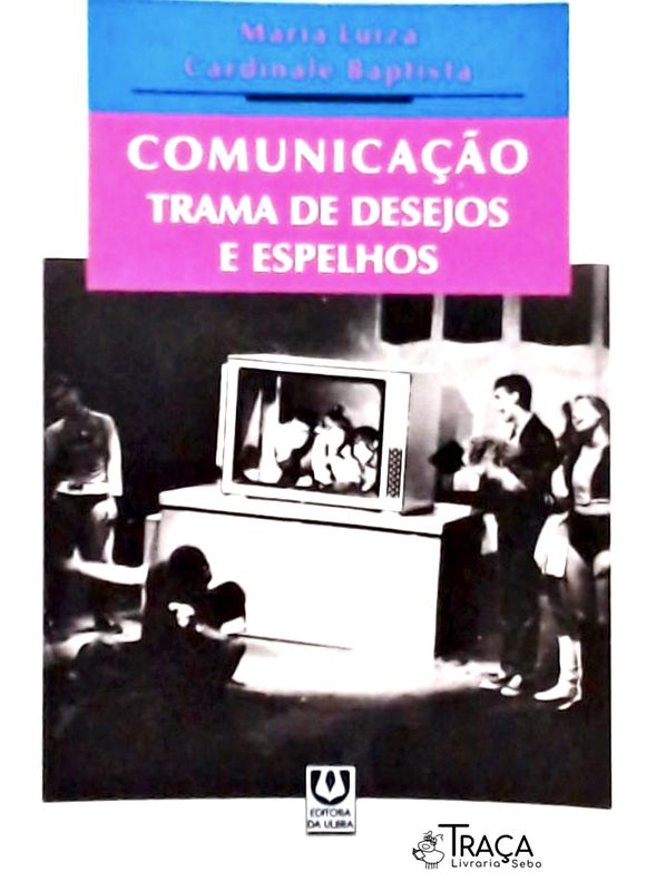 Comunicação, Trama de Desejos e Espelhos