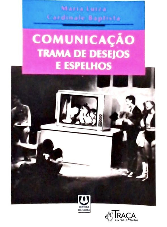 Comunicação, Trama de Desejos e Espelhos