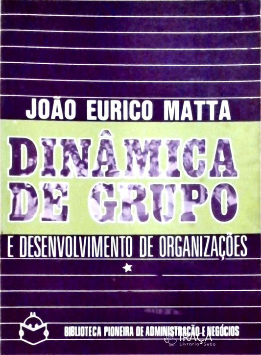 Dinâmica de Grupo e Desenvolvimento de Organizações (em 2 Vols.)