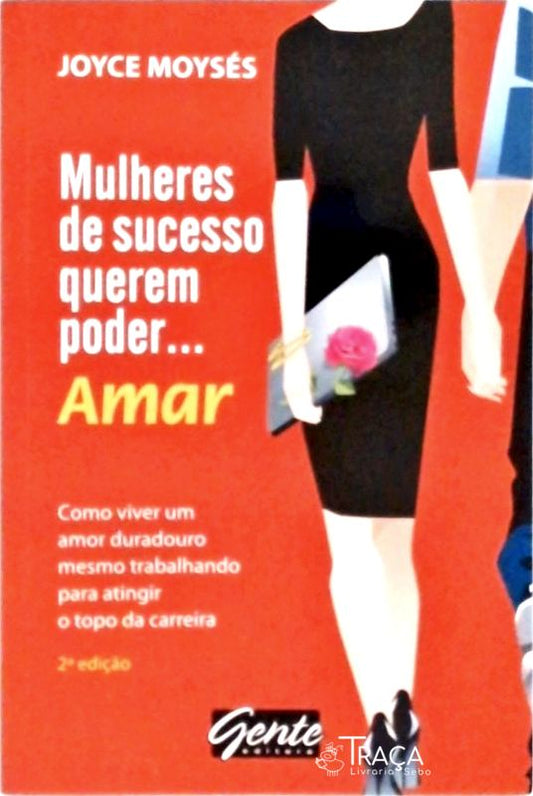 Mulheres de Sucesso Querem Poder... Amar