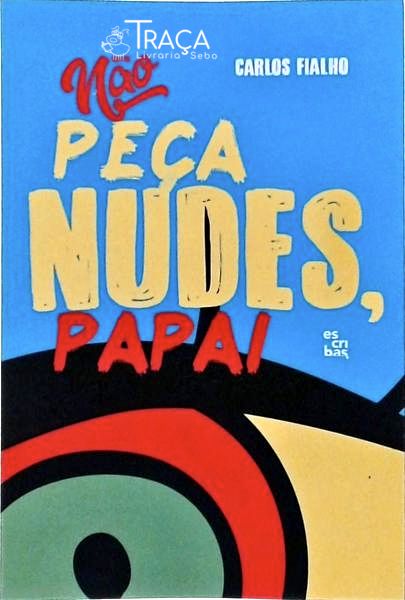 Não Peça Nudes, Papai