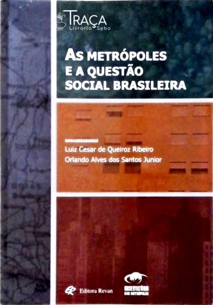 As Metrópoles e as Questão Social Brasileira