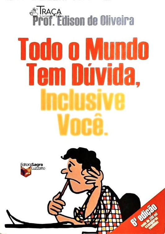 Todo o Mundo Tem Dúvida, Inclusive Você