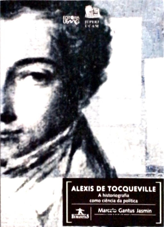 Alexis de Tocqueville A Historiografia Como Ciência da Política