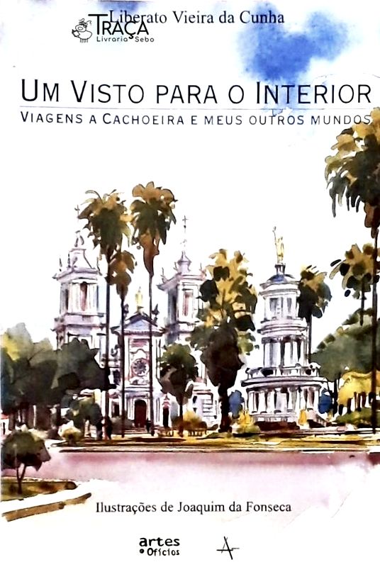 Um Visto Para O Interior - Viagens A Cachoeira E Meus Outros Mundos