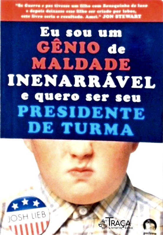 Eu Sou Um Gênio De Maldade Inenarrável E Quero Ser Seu Presidente De Turma