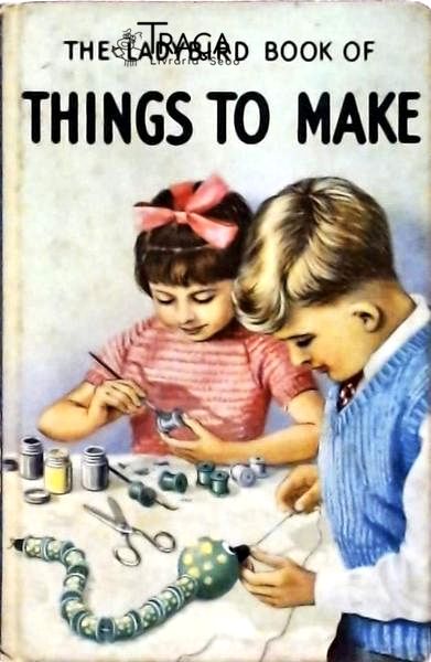 The Ladybird Book Of Things To Make