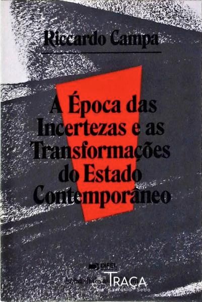 A Época das Incertezas e as Transformções do Estado Contemporâneo