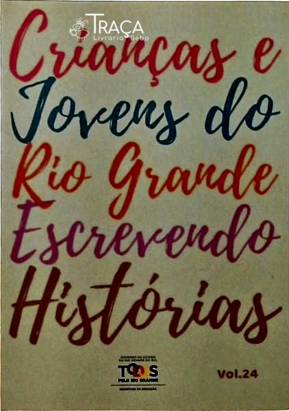 Crianças e Jovens do Rio Grande Escrevendo Histórias Vol. 24