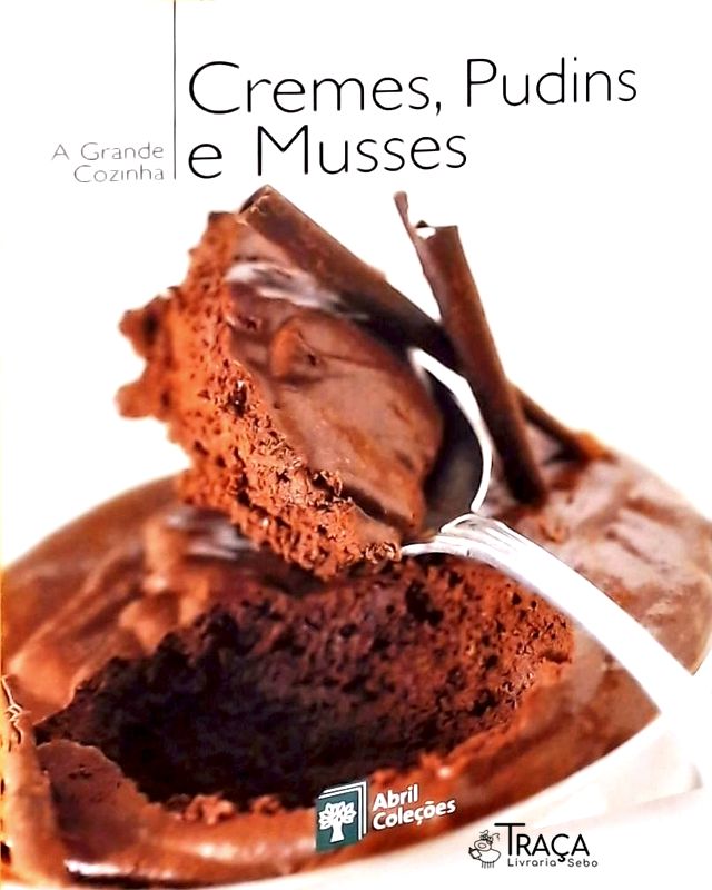 A Grande Cozinha - Cremes, Pudins e Musses