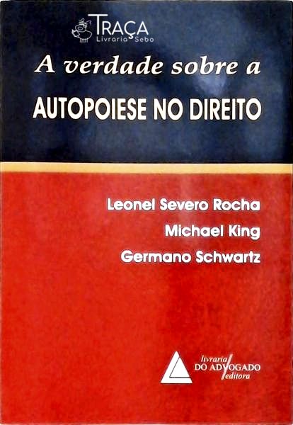 A Verdade Sobre a Autopoiese No Direito