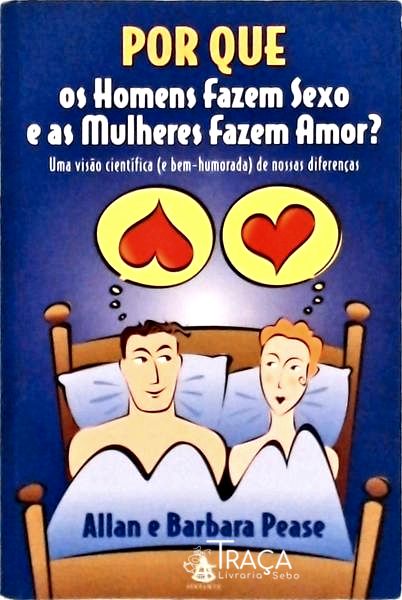 Por Que os Homens Fazem Sexo e as Mulheres Fazem Amor?