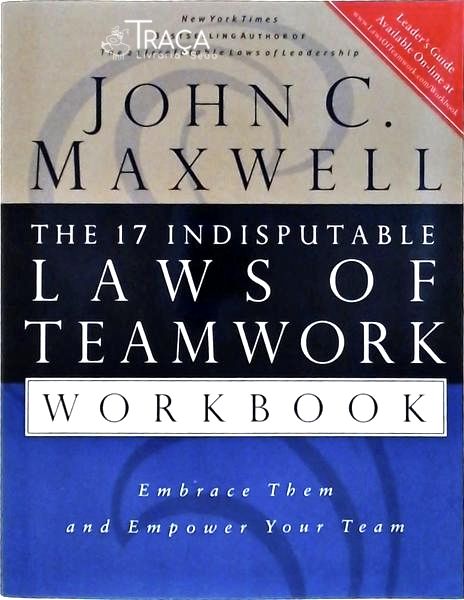 The 17 Indisputable Laws Of Teamwork Workbook