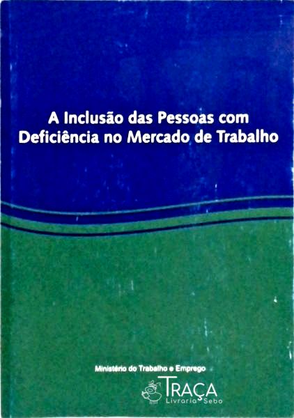 A Inclusão das Pessoas com Deficiência No Mercado de Trabalho