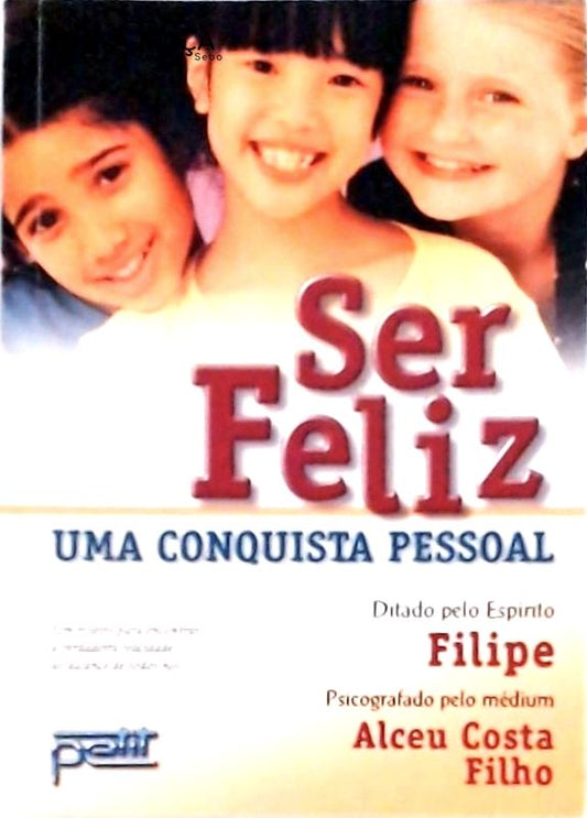 Ser Feliz - Uma Conquista Pessoal