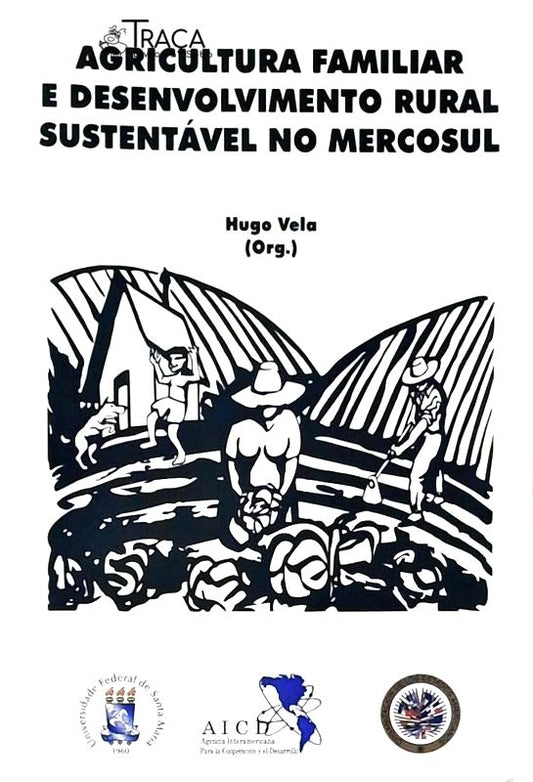 Agricultura Familiar e Desenvolvimento Rural Sustentável No Mercosul