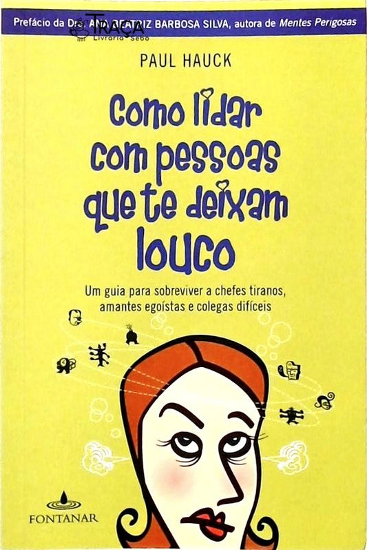 Como Lidar Com Pessoas Que Te Deixam Louco