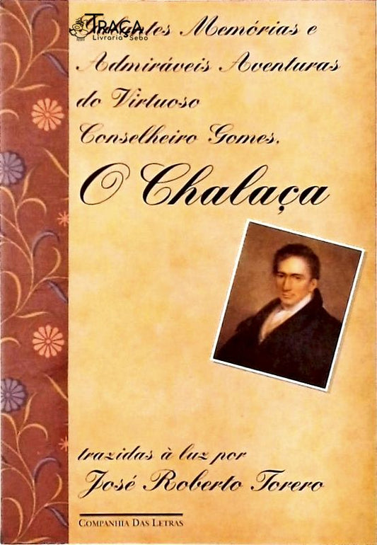 Galantes Memórias E Admiráveis Aventuras Do Virtuoso Conselheiro Gomes O Chalaça