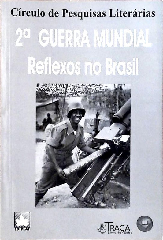 2ª Guerra Mundial - Reflexos No Brasil
