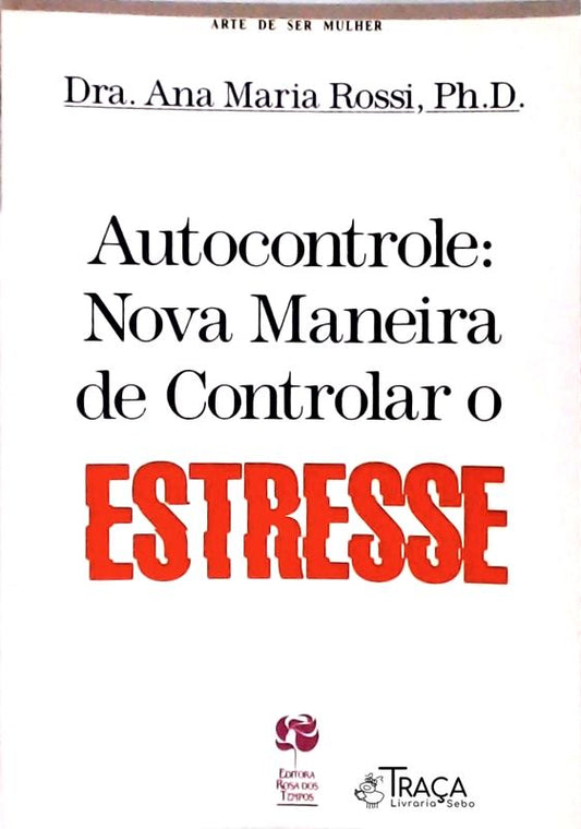Autocontrole - Nova Maneira De Controlar O Estresse