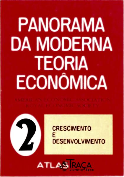 Panorama da Moderna Teoria Econômica 2 - Crescimento e Desenvolvimento