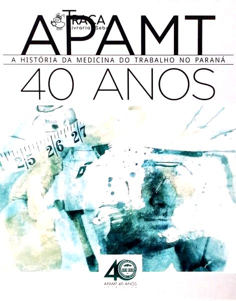 Apamt - a História da Medicina do Trabalho No Paraná