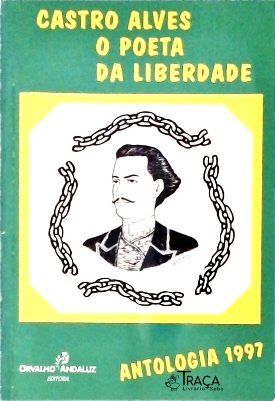 Castro Alves - o Poeta da Liberdade