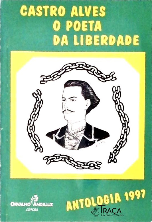 Castro Alves - o Poeta da Liberdade