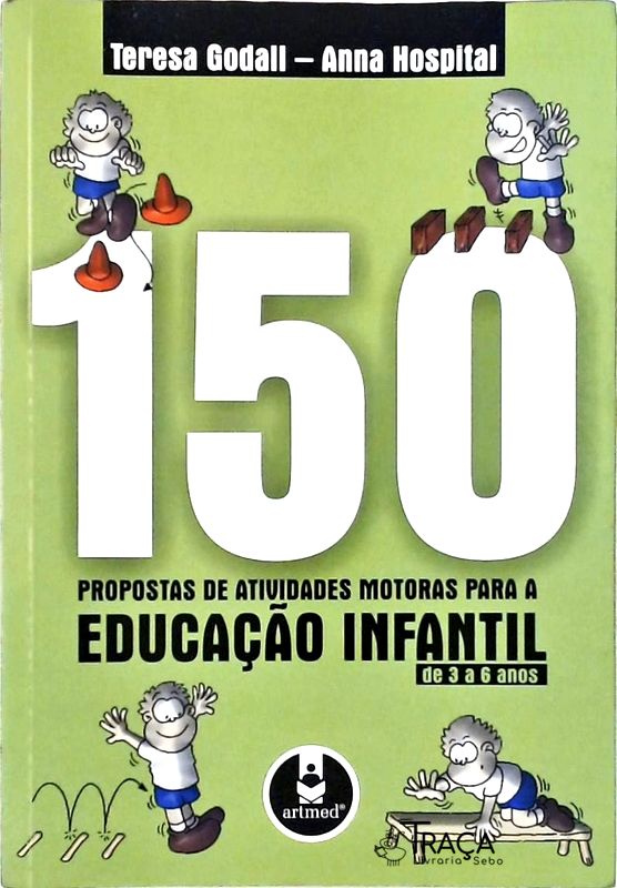 150 Propostas de Atividades Motoras para a Educação Infantil de 3 a 6 Anos