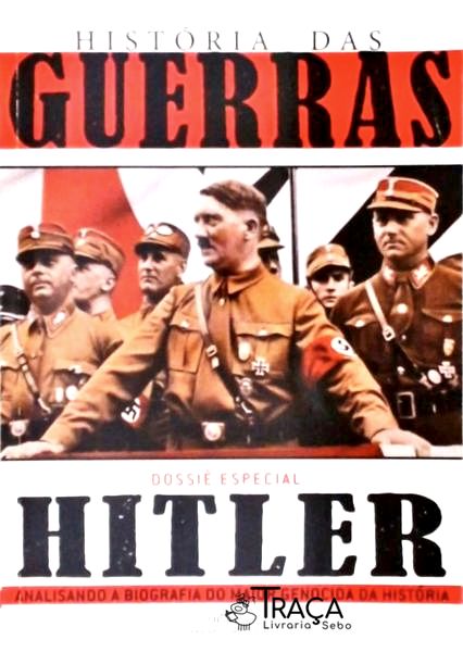 História Das Guerras - Dossiê Especial Hitler