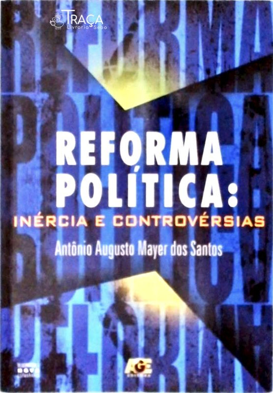 Reforma Política - Inércia E Controvérsias