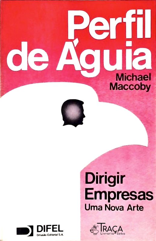 Perfil de Águia - Dirigir Uma Empresa, Uma Nova Arte