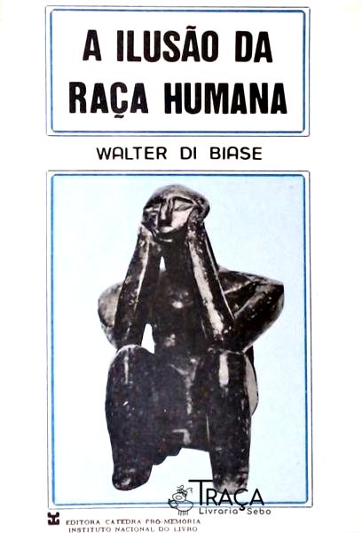 A Ilusão da Raça Humana