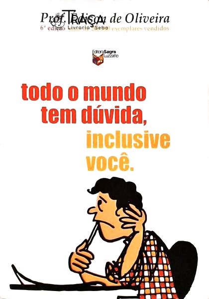 Todo o Mundo Tem Dúvida, Inclusive Você